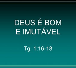 deus é bom e imutavel